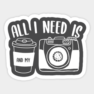 All I Need Is Coffee And My Camera Sticker